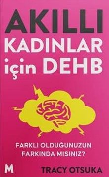 Akıllı Kadınlar İçin Dehb & Farklı Olduğunuzun Farkında mısınız?