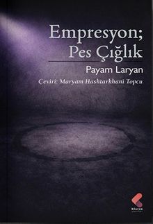 Empresyon; Pes Çığlık