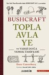 Bushcraft Topla, Avla, Ye ve Vahşi Doğa Yemek Tarifleri