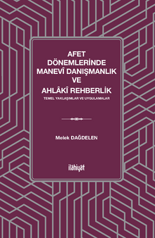 Afet Dönemlerinde Manevî Danışmanlık  ve Ahlakî Rehberlik