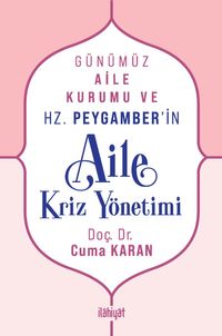 Günümüz Aile Kurumu ve Hz. Peygamber'in Aile Kriz Yönetimi