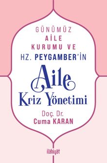 Günümüz Aile Kurumu ve Hz. Peygamber'in Aile Kriz Yönetimi