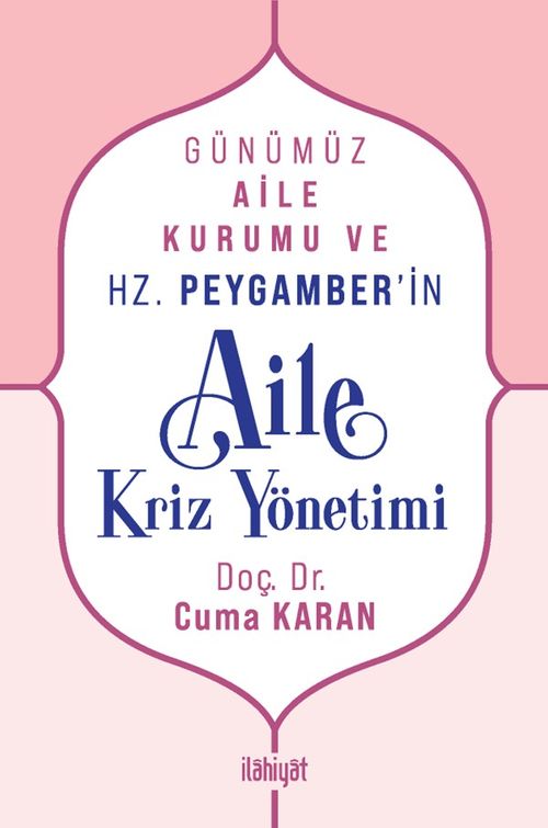 Günümüz Aile Kurumu ve Hz. Peygamber'in Aile Kriz Yönetimi