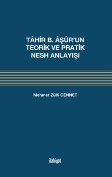 Tahir b. Âşûr'un Teorik ve Pratik Nesh Anlayışı