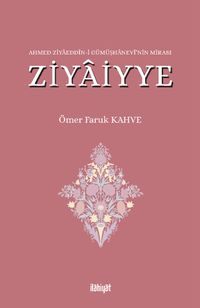 Ahmed Ziyaeddîn-i Gümüşhanevî'nin Mirası