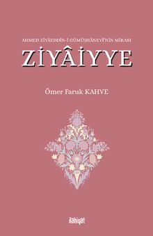 Ahmed Ziyaeddîn-i Gümüşhanevî'nin Mirası