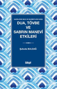 Dua, Tövbe ve Sabrın Manevî Etkileri