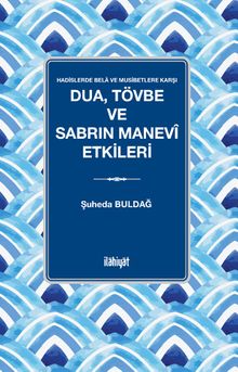 Dua, Tövbe ve Sabrın Manevî Etkileri