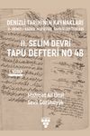 Denizli Tarihinin Kaynakları: II- Denizli Kazası Mufassal Tahrir Defterleri 1. Cilt & II. Selim Devri Tapu Defteri No 48