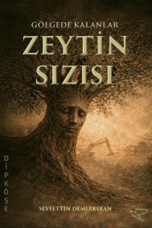 Gölgede Kalanlar: Zeytin Sızısı