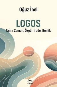 Logos & Tanrı, Zaman, Özgür İrade, Benlik