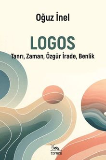 Logos & Tanrı, Zaman, Özgür İrade, Benlik