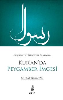 Beşeriyet ve Nübüvvet Arasında Kur'an'da Peygamber İmgesi