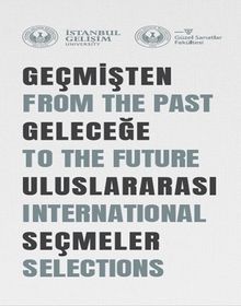 Geçmişten Geleceğe Uluslararası Seçmeler : From The Past To The Future International Selections