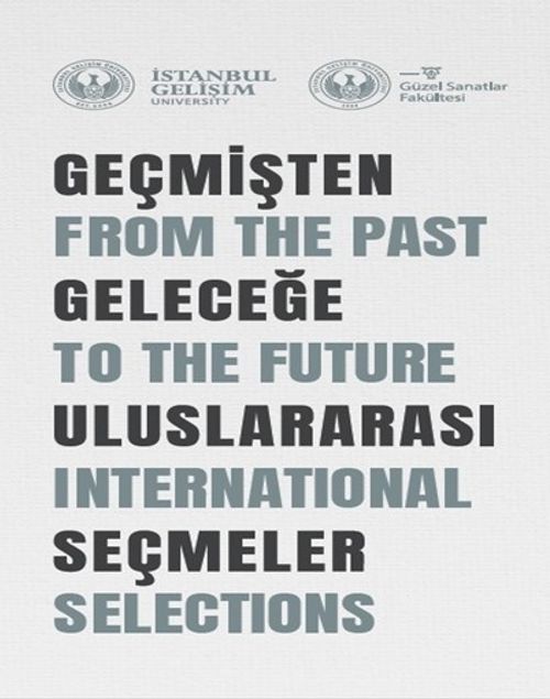 Geçmişten Geleceğe Uluslararası Seçmeler : From The Past To The Future International Selections