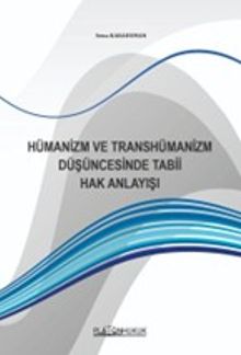 Hümanizm ve Transhümanizm Düşüncesinde Tabii Hak Anlayışı