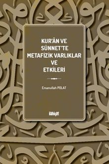 Kur'an ve Sünnet'te Metafizik Varlıklar ve Etkileri