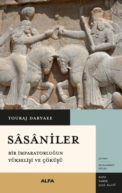 Sasaniler & Bir İmparatorluğun Yükselişi ve Çöküşü