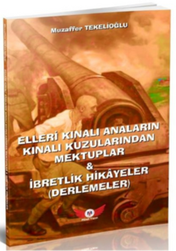 Elleri Kınalı Anaların Kınalı Kuzularından Mektuplar