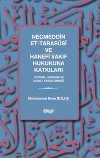 Necmeddîn et-Tarasûsî ve Hanefî Vakıf Hukukuna Katkıları