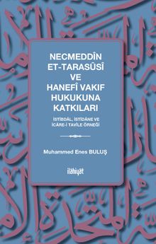 Necmeddîn et-Tarasûsî ve Hanefî Vakıf Hukukuna Katkıları