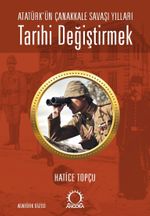 Tarihi Değiştirmek - Atatürk'ün Çanakkale Savaşı Yılları