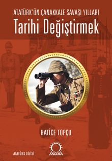 Tarihi Değiştirmek - Atatürk'ün Çanakkale Savaşı Yılları