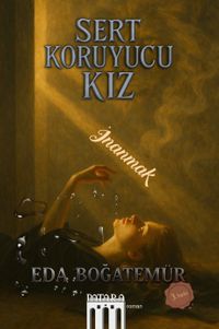 Sert Koruyucu Kız & İnanmak