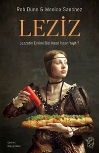 Leziz & Lezzetin Evrimi Bizi Nasıl İnsan Yaptı?