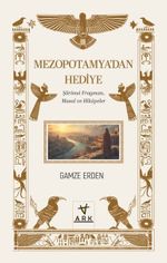 Mezopotamya'dan Hediye & Şiirimsi Fragman, Masal ve Hikayeler