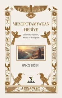 Mezopotamya'dan Hediye & Şiirimsi Fragman, Masal ve Hikayeler