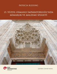 15. Yüzyıl Osmanlı  İmparatorluğu'nda Mimarlık ve  Malzeme Siyaseti