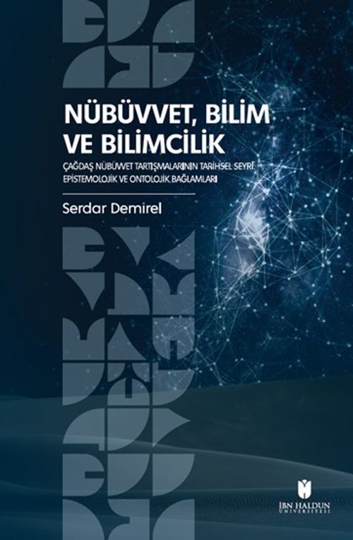 Nübüvvet, Bilim ve Bilimcilik Çağdaş Nübüvvet Tartışmalarının Tarihsel Seyri: Epistemolojik ve Ontolojik Bağlamları