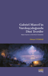 Gabriel Marcel'in Varoluş&ccedil;uluğunda Dini Tecr&uuml;be