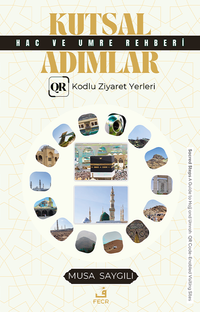 Kutsal Adımlar Hac ve Umre Rehberi