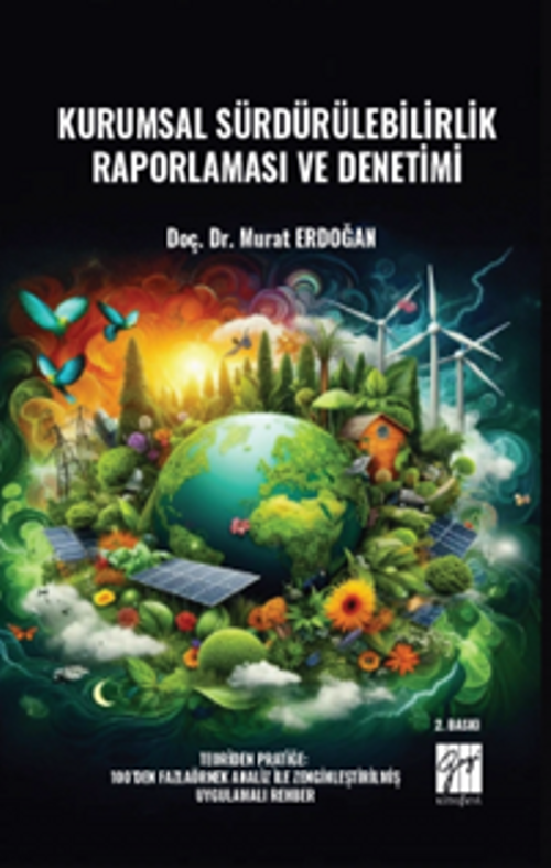 Kurumsal Sürdürülebilirlik Raporlaması ve Denetimi Teoriden Pratiğe: 100'den Fazla Örnek Analiz İle Zenginleştirilmiş Uygulamalı Rehber