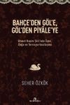Bah&ccedil;e'den G&ouml;l'e, G&ouml;l'den Piyale'ye & Ahmet Haşim Şiiri'nde &Ouml;zne, Doğa ve Yersizyurtsuzlaşma