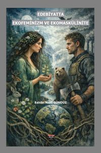 Edebiyatta Ekofeminizm ve Ekomaskülinite