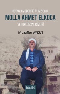 Botanlı Müderris Alim Seyda Molla Ahmet Elkoca ve Toplumsal Kimliği