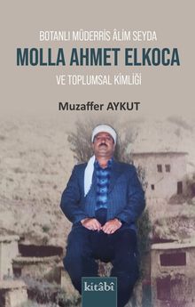 Botanlı Müderris Alim Seyda Molla Ahmet Elkoca ve Toplumsal Kimliği