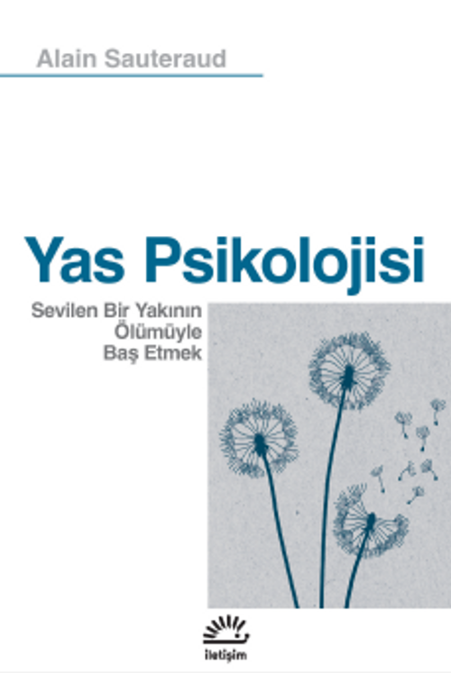 Yas Psikolojisi & Sevilen Bir Yakının Ölümüyle Baş Etmek