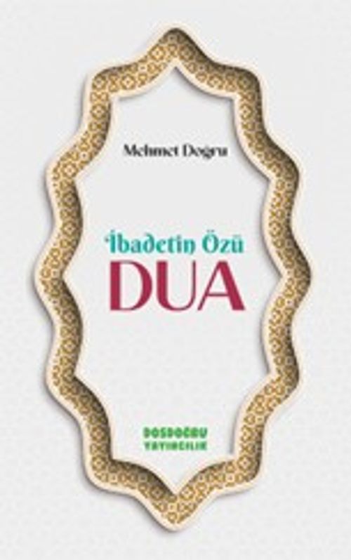 İbadetin Özü Dua