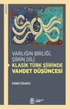 Varlığın Birliği, Şiirin Dili: Klasik T&uuml;rk Şiirinde Vahdet D&uuml;ş&uuml;ncesi
