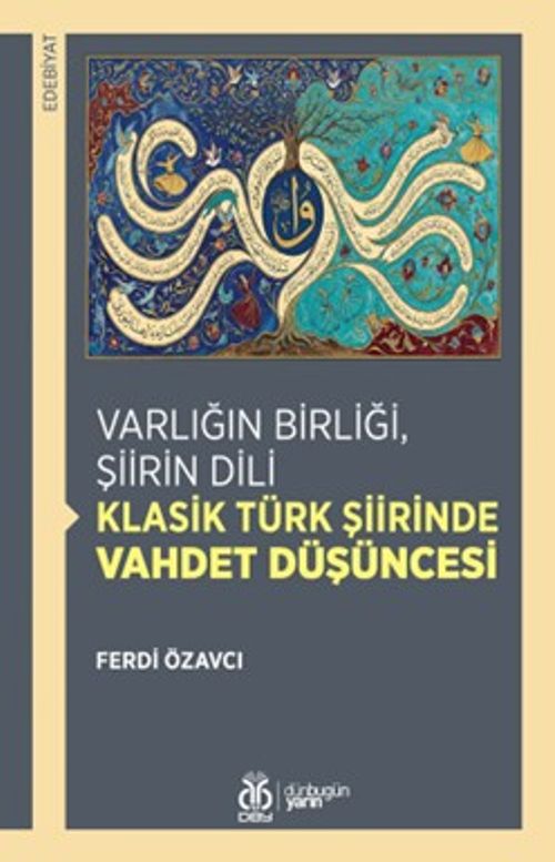 Varlığın Birliği, Şiirin Dili: Klasik Türk Şiirinde Vahdet Düşüncesi