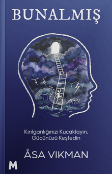 Bunalmış & Kırılganlığınızı Kucaklayın, Gücünüzü Keşfedin