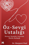 &Ouml;z-Sevgi Ustalığı & Mutsuz İnsanlar Arasında Mutlu Kalmak