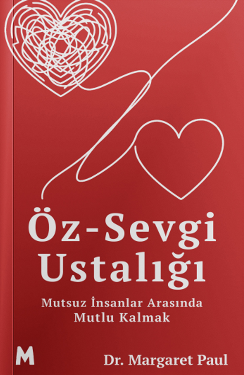 Öz-Sevgi Ustalığı & Mutsuz İnsanlar Arasında Mutlu Kalmak