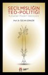Se&ccedil;ilmişliğin Teo-politiği & Kutsaldan Modern İdeolojilere
