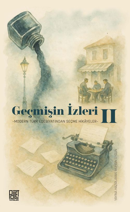 Geçmişin İzleri 2 & Modern Türk Edebiyatından Seçme Hikayeler