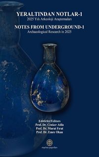 Yeraltından Notlar 1 & 2025 Yılı Arkeoloji Araştırmaları